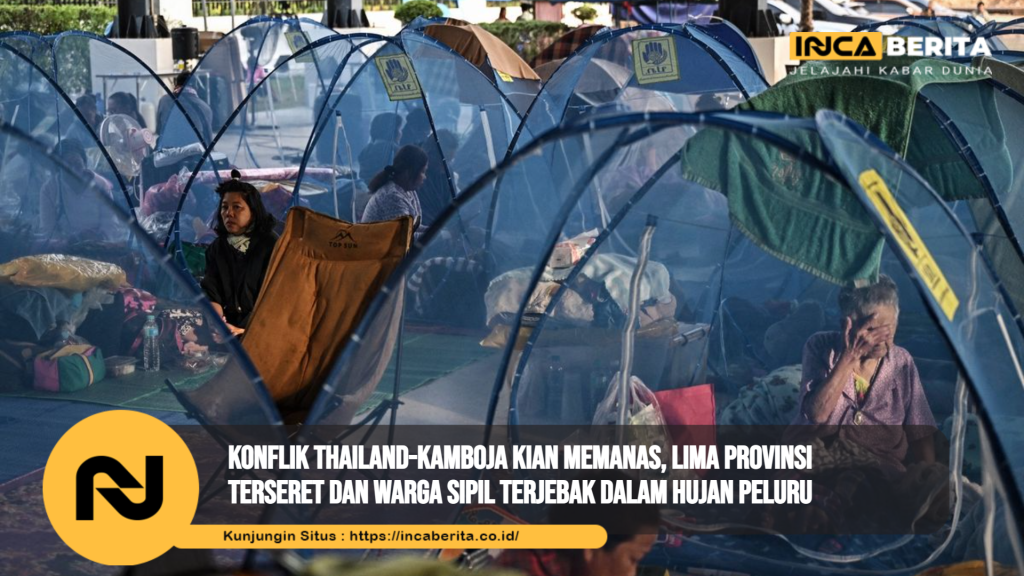 Konflik Thailand-Kamboja Kian Memanas, Lima Provinsi Terseret dan Warga Sipil Terjebak dalam Hujan Peluru