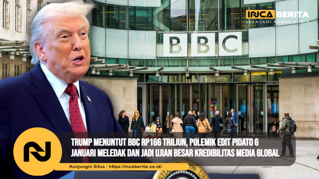 Trump Menuntut BBC Rp166 Triliun, Polemik Edit Pidato 6 Januari Meledak dan Jadi Ujian Besar Kredibilitas Media Global