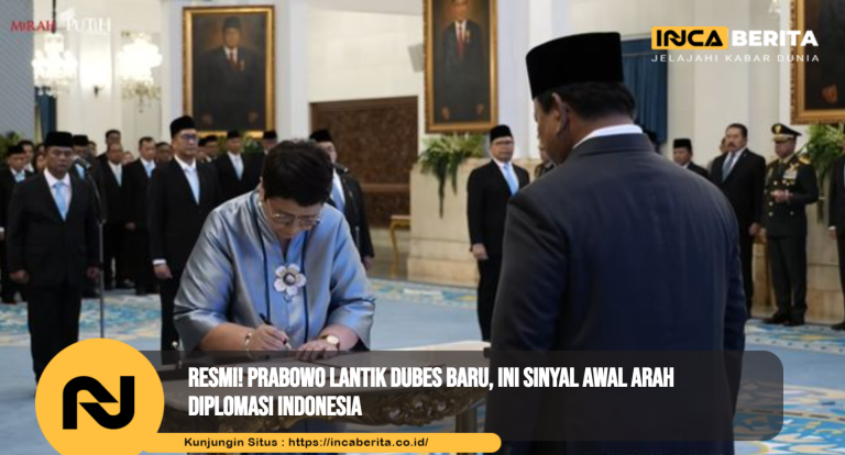 Resmi! Prabowo Lantik Dubes Baru, Ini Sinyal Awal Arah Diplomasi Indonesia