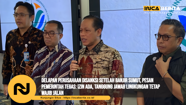 Delapan Perusahaan Disanksi setelah Banjir Sumut, Pesan Pemerintah Tegas: Izin Ada, Tanggung Jawab Lingkungan Tetap Wajib Jalan