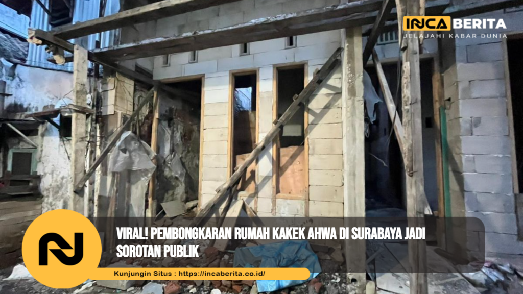 Pembongkaran Rumah Kakek Ahwa