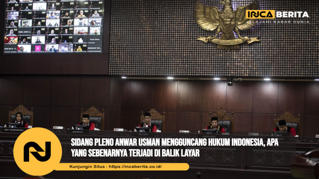 Sidang Pleno Anwar Usman Mengguncang Hukum Indonesia, Apa yang Sebenarnya Terjadi di Balik Layar