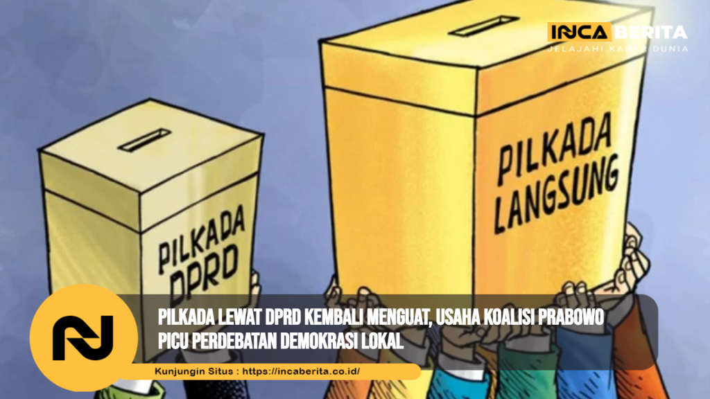 Pilkada Lewat DPRD Kembali Menguat, Usaha Koalisi Prabowo Picu Perdebatan Demokrasi Lokal