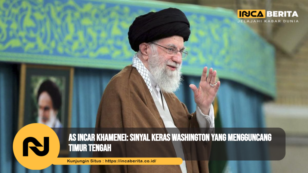 AS Incar Khamenei: Sinyal Keras Washington yang Mengguncang Timur Tengah