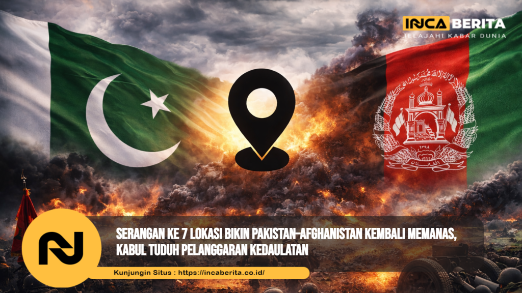 Serangan ke 7 Lokasi Bikin Pakistan–Afghanistan Kembali Memanas, Kabul Tuduh Pelanggaran Kedaulatan