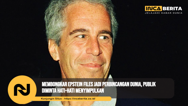 Membongkar Epstein Files Jadi Perbincangan Dunia, Publik Diminta Hati-Hati Menyimpulkan