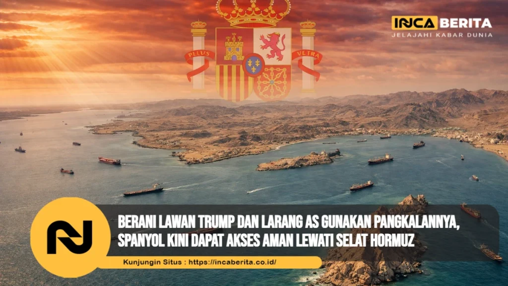 Berani Lawan Trump dan Larang AS Gunakan Pangkalannya, Spanyol Kini Dapat Akses Aman Lewati Selat Hormuz