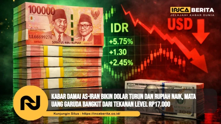Kabar Damai AS-Iran Bikin Dolar Turun dan Rupiah Naik, Mata Uang Garuda Bangkit dari Tekanan Level Rp17.000