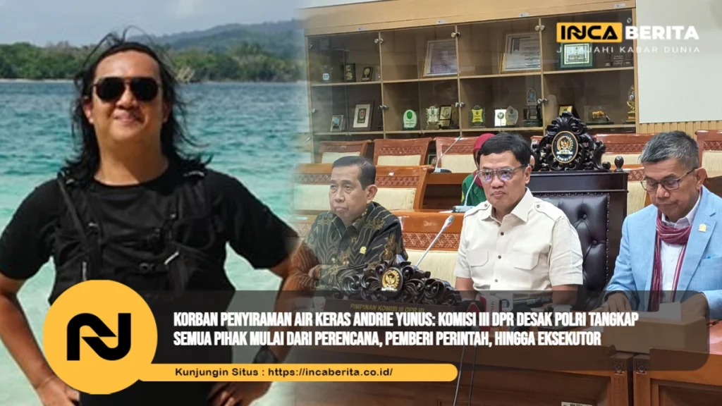 Korban Penyiraman Air Keras Andrie Yunus: Komisi III DPR Desak Polri Tangkap Semua Pihak Mulai dari Perencana, Pemberi Perintah, Hingga Eksekutor