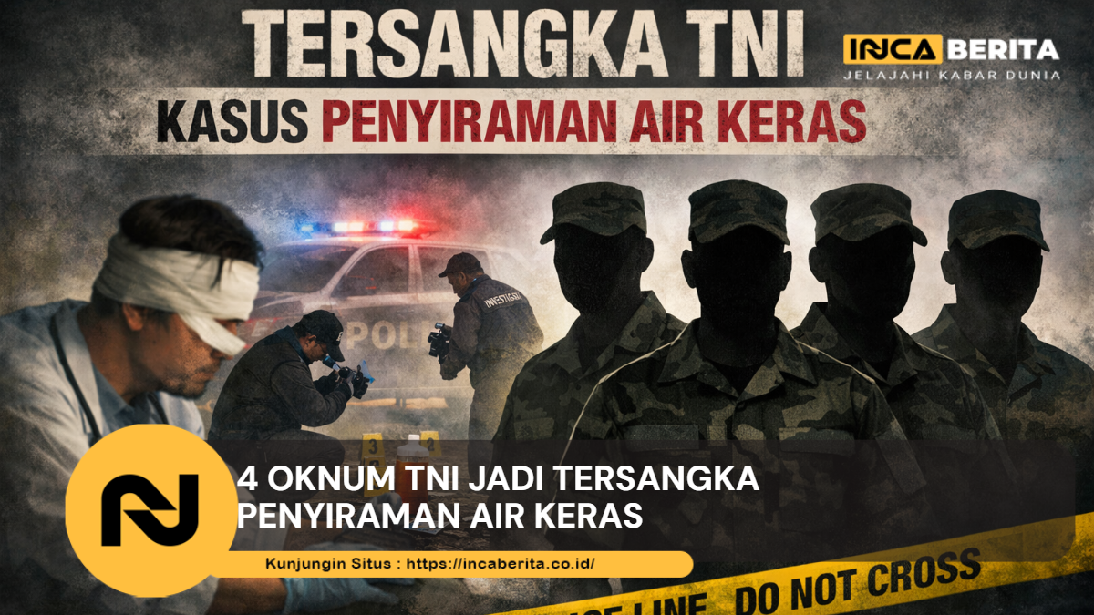 4 Oknum TNI Jadi Tersangka Penyiraman Air Keras