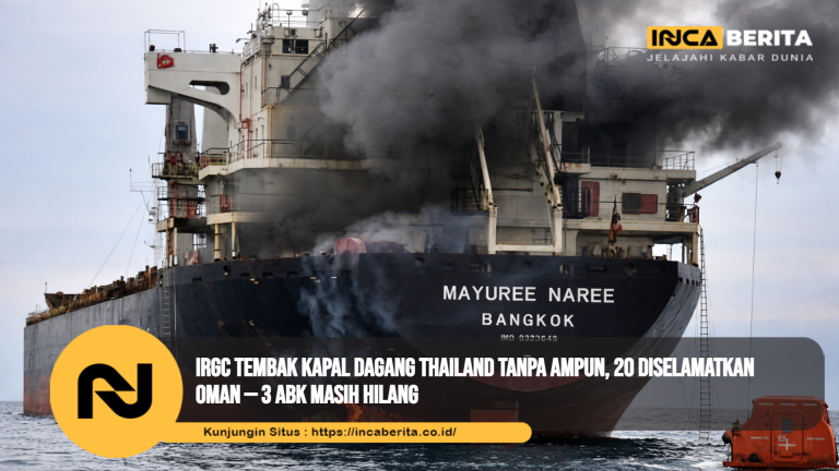 IRGC Tembak Kapal Dagang Thailand Tanpa Ampun, 20 Diselamatkan Oman — 3 ABK Masih Hilang