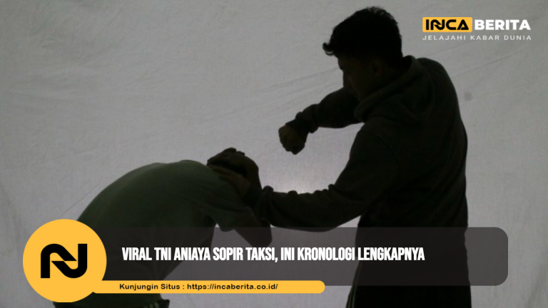 Viral TNI Aniaya Sopir Taksi, Ini Kronologi Lengkapnya