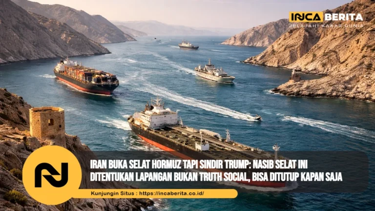 Iran Buka Selat Hormuz tapi Sindir Trump Nasib Selat Ini Ditentukan Lapangan Bukan Truth Social, Bisa Ditutup Kapan Saja