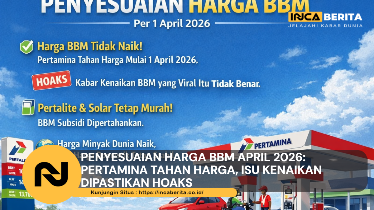 Penyesuaian Harga BBM April 2026: Pertamina Tahan Harga, Isu Kenaikan Dipastikan Hoaks