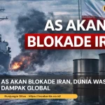 AS Akan Blokade Iran, Dunia Waspada Dampak Global