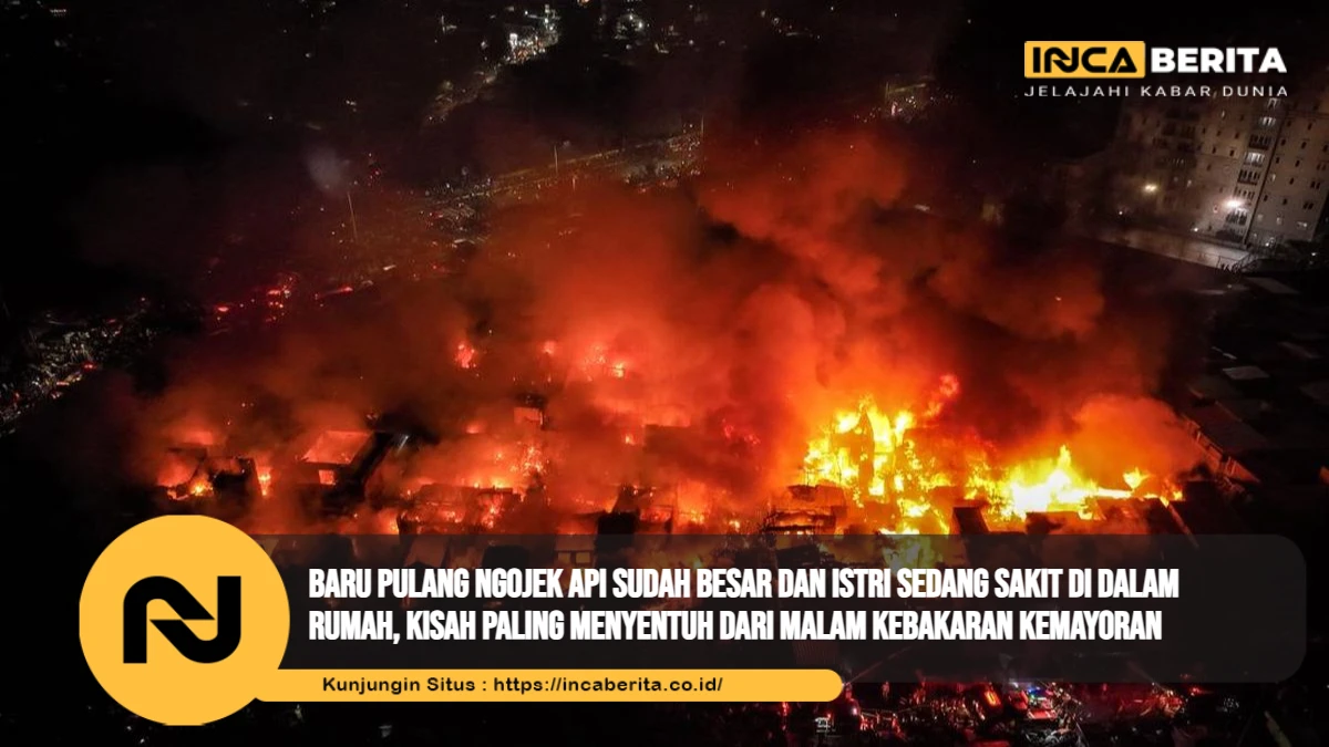 Baru Pulang Ngojek Api Sudah Besar dan Istri Sedang Sakit di Dalam Rumah, Kisah Paling Menyentuh dari Malam Kebakaran Kemayoran