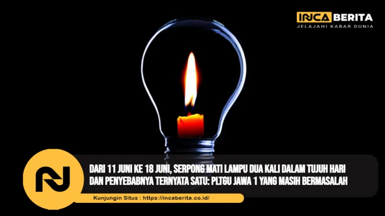 Dari 11 Juni ke 18 Juni, Serpong Mati Lampu Dua Kali dalam Tujuh Hari dan Penyebabnya Ternyata Satu: PLTGU Jawa 1 yang Masih Bermasalah
