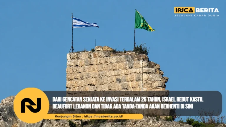 Dari Gencatan Senjata ke Invasi Terdalam 26 Tahun, Israel Rebut Kastil Beaufort Lebanon dan Tidak Ada Tanda-tanda Akan Berhenti di Sini