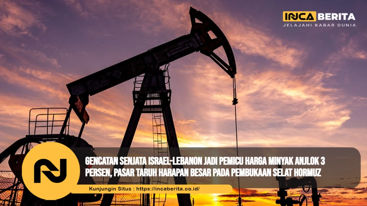 Gencatan Senjata Israel-Lebanon Jadi Pemicu Harga Minyak Anjlok 3 Persen, Pasar Taruh Harapan Besar pada Pembukaan Selat Hormuz
