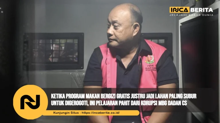 Ketika Program Makan Bergizi Gratis Justru Jadi Lahan Paling Subur untuk Digerogoti, Ini Pelajaran Pahit dari Korupsi MBG Dadan CS