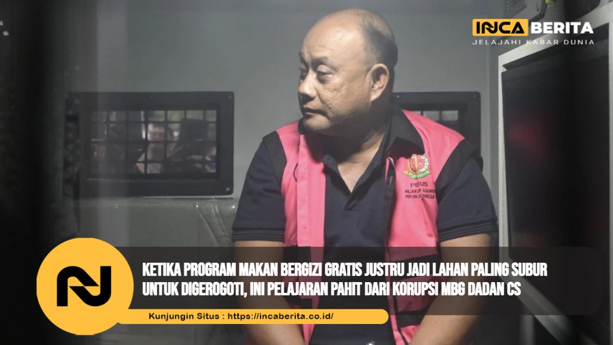 Ketika Program Makan Bergizi Gratis Justru Jadi Lahan Paling Subur untuk Digerogoti, Ini Pelajaran Pahit dari Korupsi MBG Dadan CS