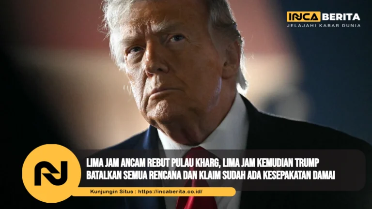 Lima Jam Ancam Rebut Pulau Kharg, Lima Jam Kemudian Trump Batalkan Semua Rencana dan Klaim Sudah Ada Kesepakatan Damai