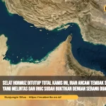 Selat Hormuz Ditutup Total Kamis Ini, Iran Ancam Tembak Semua Kapal yang Melintas dan IRGC Sudah Buktikan dengan Serang Dua Kapal