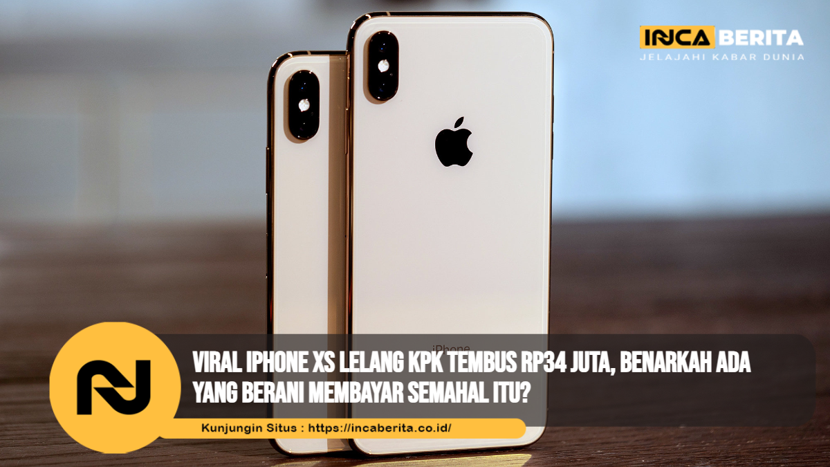 Viral iPhone XS Lelang KPK Tembus Rp34 Juta, Benarkah Ada yang Berani Membayar Semahal Itu?