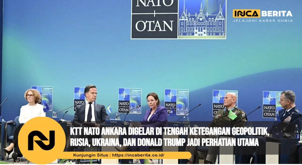 KTT Nato Ankara Digelar di Tengah Ketegangan Geopolitik, Rusia, Ukraina, dan Donald Trump Jadi Perhatian Utama