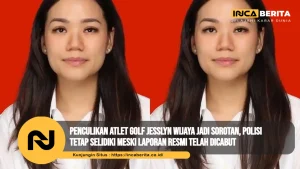 Penculikan Atlet Golf Jesslyn Wijaya Jadi Sorotan, Polisi Tetap Selidiki Meski Laporan Resmi Telah Dicabut