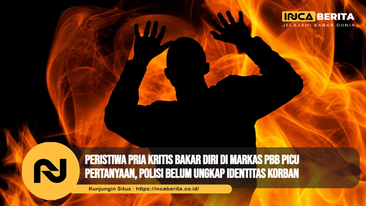 Peristiwa Pria Kritis Bakar Diri di Markas PBB Picu Pertanyaan, Polisi Belum Ungkap Identitas Korban