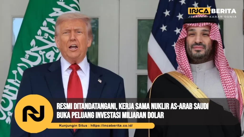 Resmi Ditandatangani, Kerja Sama Nuklir AS-Arab Saudi Buka Peluang Investasi Miliaran Dolar