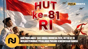 Dari Proklamasi 1945 hingga Indonesia 2026, HUT ke-81 RI Menjadi Pengingat Perjalanan Panjang Kemerdekaan Bangsa