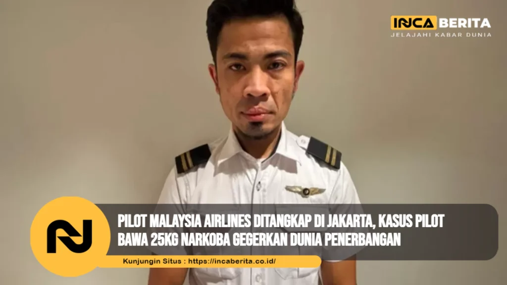 Pilot Malaysia Airlines Ditangkap di Jakarta, Kasus Pilot Bawa 25kg Narkoba Gegerkan Dunia Penerbangan