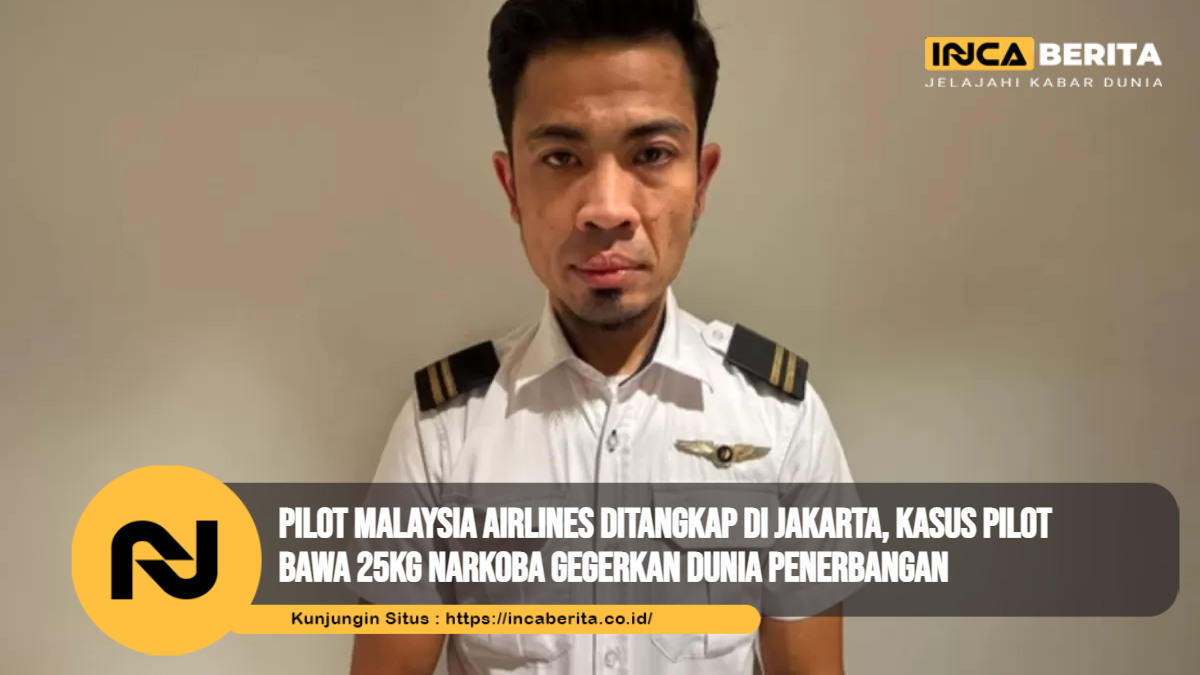 Pilot Malaysia Airlines Ditangkap di Jakarta, Kasus Pilot Bawa 25kg Narkoba Gegerkan Dunia Penerbangan