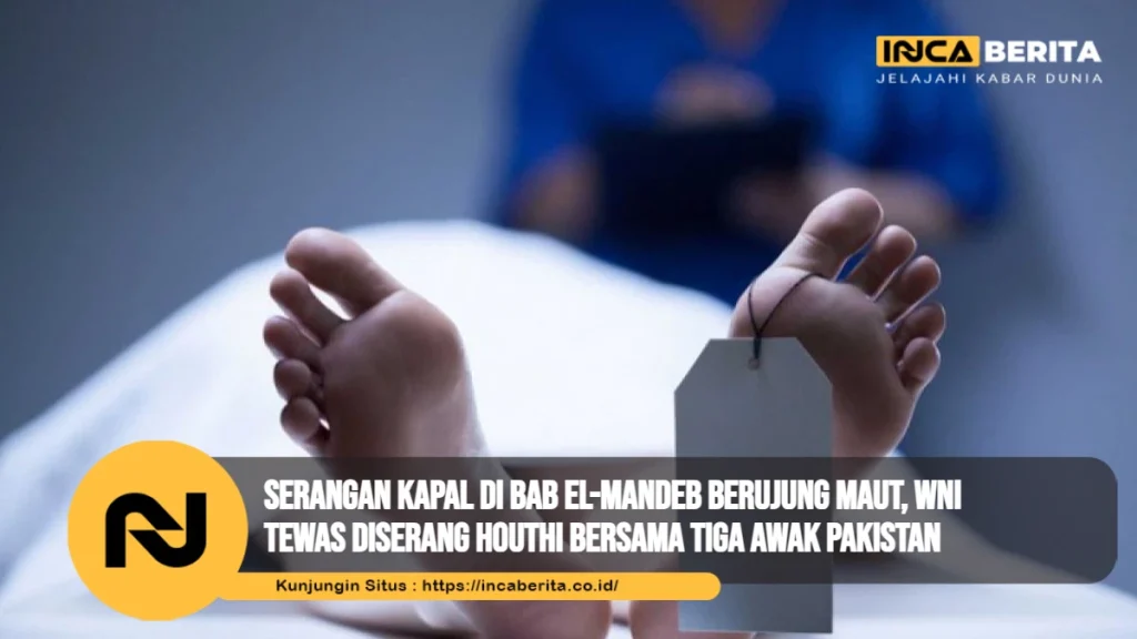 Serangan Kapal di Bab el-Mandeb Berujung Maut, WNI Tewas Diserang Houthi Bersama Tiga Awak Pakistan
