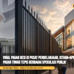 Viral Pagar Besi di Pusat Perbelanjaan, Istana-Apindo Pasang Pagar Tinggi Tepis Berbagai Spekulasi Publik